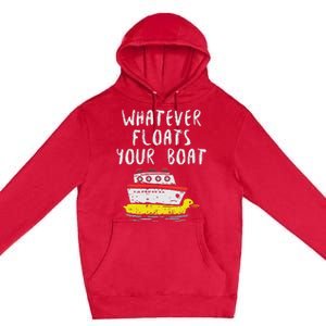 Whatever Floats Your Boat Funny Cruise Vacation Trip Gift Premium Pullover Hoodie