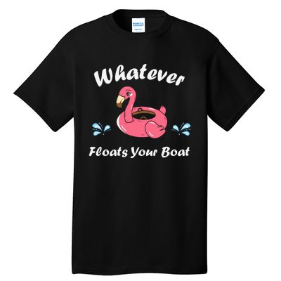 Whatever Floats Your Boat Funny Flamingo Tall T-Shirt