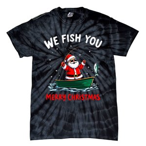 We Fish You A Merry Funny Christmas Fishing Fisherman Santa Tie-Dye T-Shirt