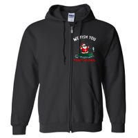 We Fish You A Merry Funny Christmas Fishing Fisherman Santa Full Zip Hoodie