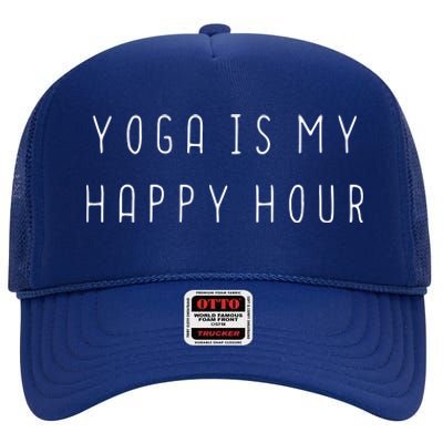 Womens Funny Yoga Lover Peace Gift Yoga Is My Happy Hour VNeck High Crown Mesh Back Trucker Hat