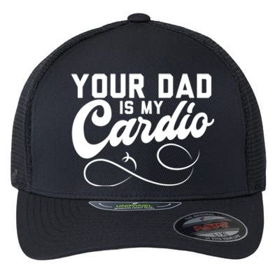 Womens Funny Your Dad Is My Cardio Flexfit Unipanel Trucker Cap