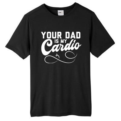 Womens Funny Your Dad Is My Cardio Tall Fusion ChromaSoft Performance T-Shirt