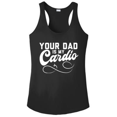 Womens Funny Your Dad Is My Cardio Ladies PosiCharge Competitor Racerback Tank