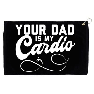 Womens Funny Your Dad Is My Cardio Grommeted Golf Towel