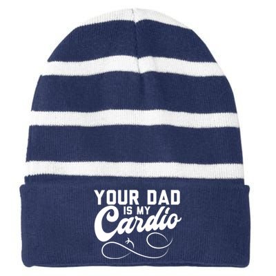 Womens Funny Your Dad Is My Cardio Striped Beanie with Solid Band