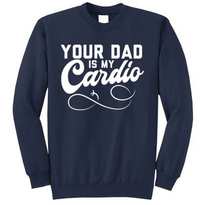 Womens Funny Your Dad Is My Cardio Sweatshirt