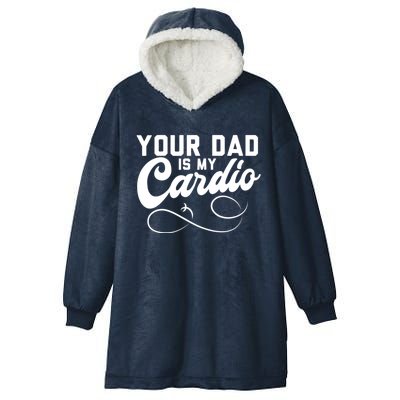 Womens Funny Your Dad Is My Cardio Hooded Wearable Blanket