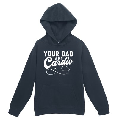 Womens Funny Your Dad Is My Cardio Urban Pullover Hoodie