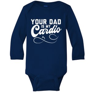 Womens Funny Your Dad Is My Cardio Baby Long Sleeve Bodysuit