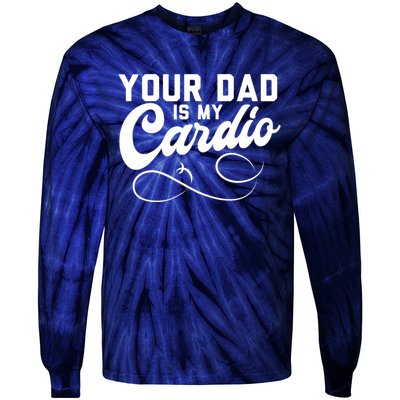 Womens Funny Your Dad Is My Cardio Tie-Dye Long Sleeve Shirt