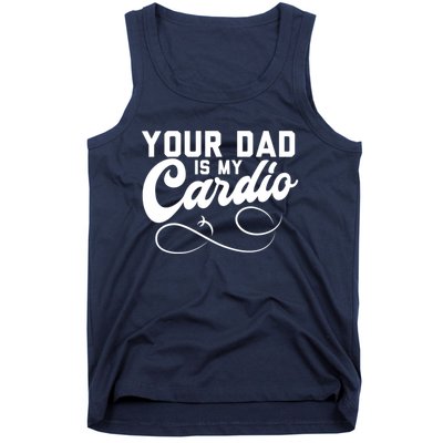 Womens Funny Your Dad Is My Cardio Tank Top