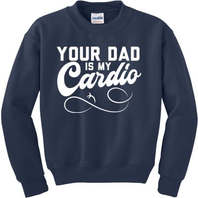 Womens Funny Your Dad Is My Cardio Kids Sweatshirt