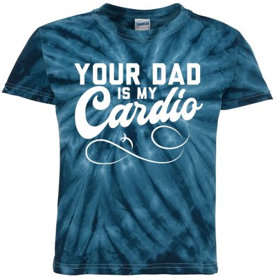 Womens Funny Your Dad Is My Cardio Kids Tie-Dye T-Shirt