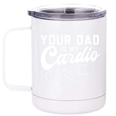 Womens Funny Your Dad Is My Cardio 12 oz Stainless Steel Tumbler Cup