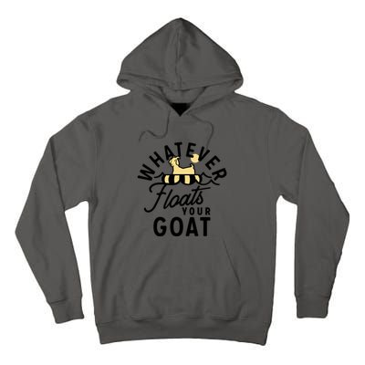 WHATEVER FLOATS YOUR GOAT Tall Hoodie