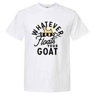 WHATEVER FLOATS YOUR GOAT Garment-Dyed Heavyweight T-Shirt