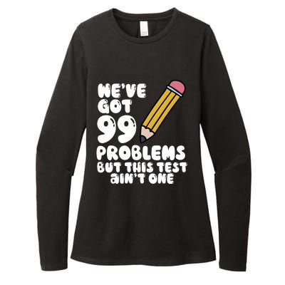 WeVe Got 99 Problems But This Test AinT One Womens CVC Long Sleeve Shirt