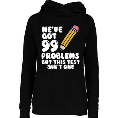 WeVe Got 99 Problems But This Test AinT One Womens Funnel Neck Pullover Hood