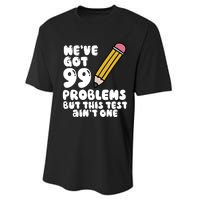 WeVe Got 99 Problems But This Test AinT One Performance Sprint T-Shirt