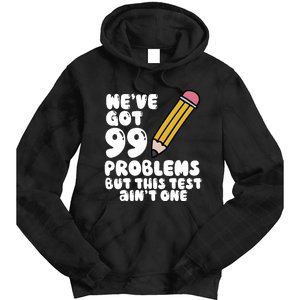 WeVe Got 99 Problems But This Test AinT One Tie Dye Hoodie