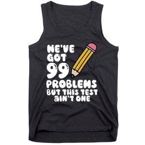 WeVe Got 99 Problems But This Test AinT One Tank Top