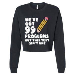 WeVe Got 99 Problems But This Test AinT One Cropped Pullover Crew