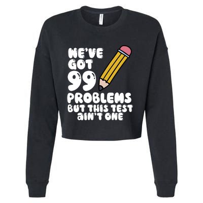 WeVe Got 99 Problems But This Test AinT One Cropped Pullover Crew