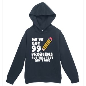 WeVe Got 99 Problems But This Test AinT One Urban Pullover Hoodie