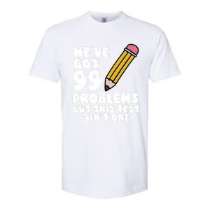 WeVe Got 99 Problems But This Test AinT One Softstyle CVC T-Shirt