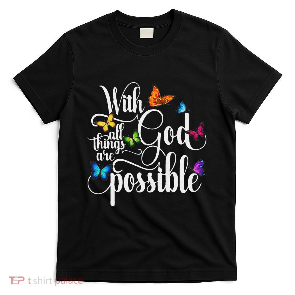 With God All Things Are Possible Religious Butterfly Art T-Shirt
