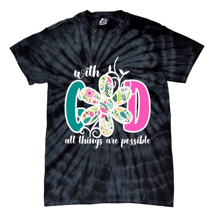 With God All Things Are Possible Floral Faith Tie-Dye T-Shirt