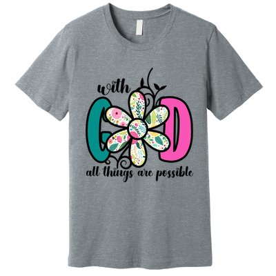 With God All Things Are Possible Floral Faith Premium T-Shirt