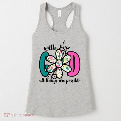With God All Things Are Possible Floral Faith Womens Tank Top