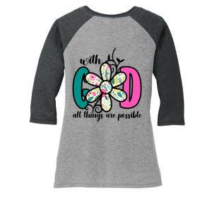 With God All Things Are Possible Floral Faith Women's Tri-Blend 3/4-Sleeve Raglan Shirt