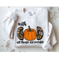 With God All Things Are Possible Fall Pumpkin Sweatshirt