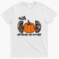 With God All Things Are Possible Fall Pumpkin T-Shirt