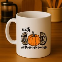 With God All Things Are Possible Fall Pumpkin Mug