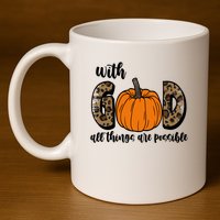 With God All Things Are Possible Fall Pumpkin 11oz C Handle Ceramic Mug