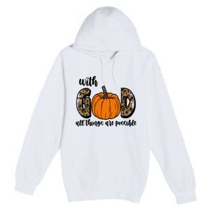 With God All Things Are Possible Fall Pumpkin Premium Pullover Hoodie