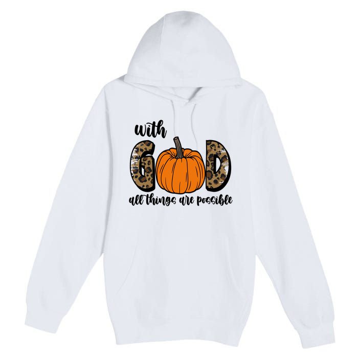 With God All Things Are Possible Fall Pumpkin Premium Pullover Hoodie