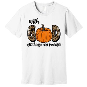 With God All Things Are Possible Fall Pumpkin Premium T-Shirt