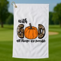 With God All Things Are Possible Fall Pumpkin Golf Towel