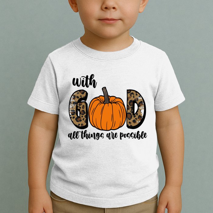 With God All Things Are Possible Fall Pumpkin Toddler T-Shirt