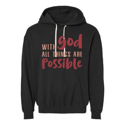 With God All Things Are Possible God Faith Jesus 1 Garment-Dyed Fleece Hoodie