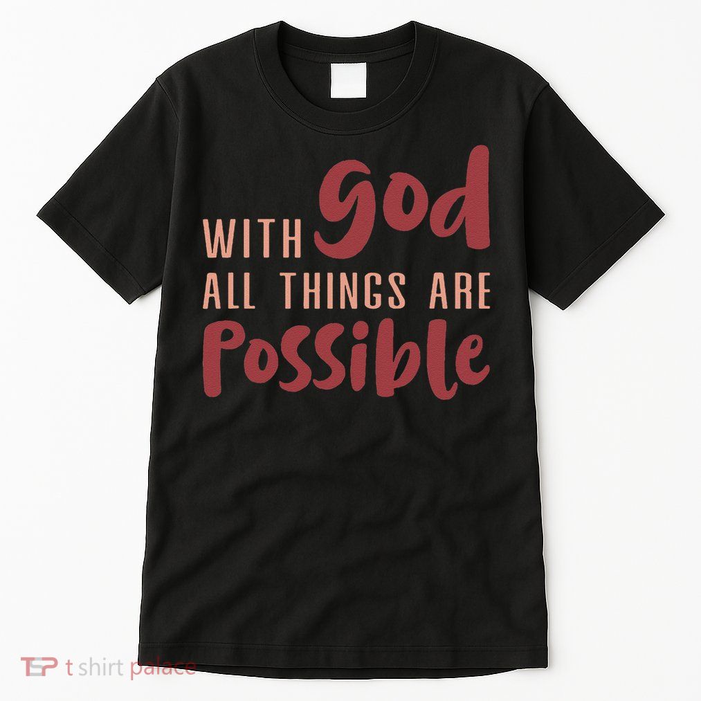 With God All Things Are Possible God Faith Jesus 1 Tall T-Shirt