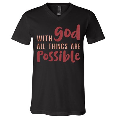 With God All Things Are Possible God Faith Jesus 1 V-Neck T-Shirt