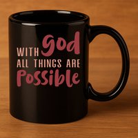 With God All Things Are Possible God Faith Jesus 1 11oz C Handle Ceramic Mug