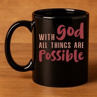 With God All Things Are Possible God Faith Jesus 1 11oz C Handle Ceramic Mug