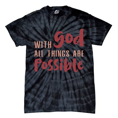 With God All Things Are Possible God Faith Jesus 1 Tie-Dye T-Shirt